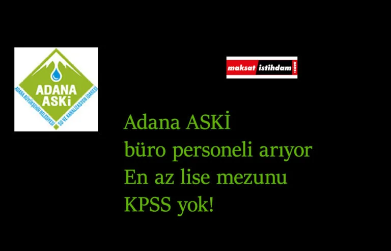 Adana ASKİ büro personeli alımı yapacak