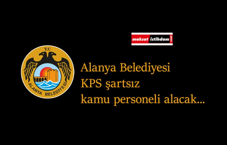 Alanya Belediyesi kamu personeli alımı yapacak