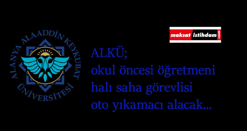 Alaaddin Keykubat Üniversitesi KPSS şartsız personel alımı yapıyor