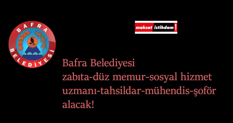 Samsun Bafra Belediyesi 27 zabıta alımı yapacak