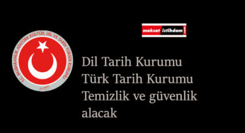 Dil Tarih Kurumu güvenlik görevlisi alımı ve temizlik görevlisi alımı yapacak