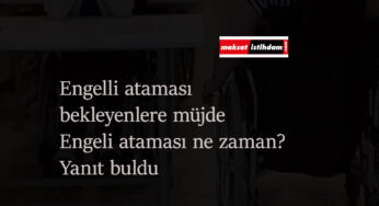 Engelli ataması ne zaman olacak? Bekleyenlere güzel haber geldi