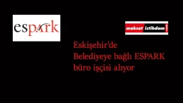 Eskişehir Büyükşehir Belediyesi'ne bağlı ESPARK büro işçisi alımı yapacak