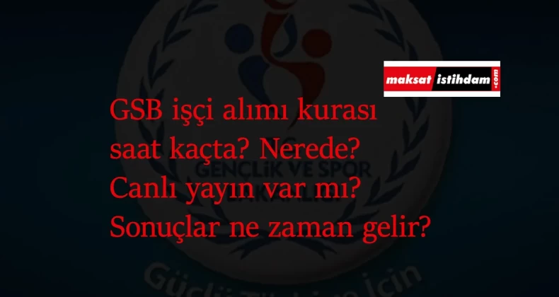 GSB kurası saat kaçta? Canlı yayınlanacak mı? GSB kura sonuçları ne zaman ve saat kaçta açıklanır?