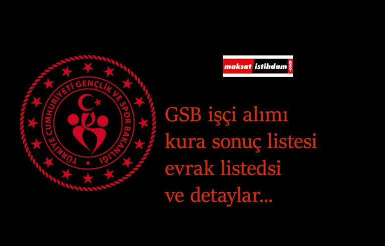 GSB işçi alımı kura sonuçları duyuruldu: Asil ne demek? Yedek ne demek? Hangi belgeler götürülecek?