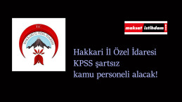 Hakkari İl Özel İdaresi KPSS şartsız personel alacak
