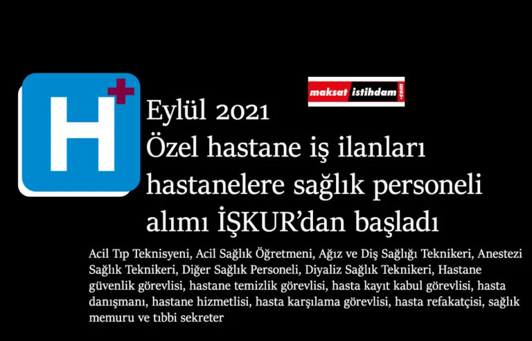 Eylül 2021 hastane iş ilanları yayında! Özel hastanelere personel alımı yapılıyor