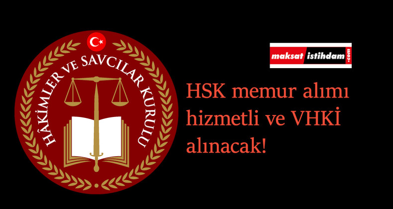 HSK 10 memur alımı yapacak: Hizmetli ve veri elemanı aranıyor