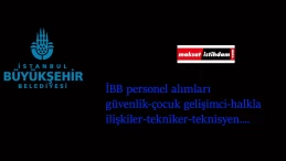 İBB personel alımları: İBB'ye bağlı kamu kurumları KPSS şartsız personel arıyor