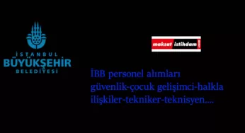 İBB personel alımları: İBB'ye bağlı kamu kurumları KPSS şartsız personel arıyor