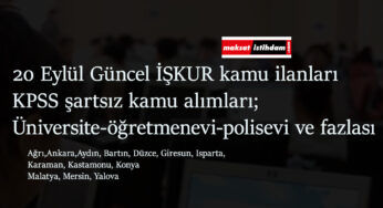 20 Eylül İŞKUR kamu ilanları: Kamuya KPSS şartsız alımlar geldi