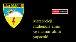 Meteoroloji'den mühendis alımı ve memur alımı müjdesi