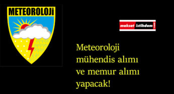 Meteoroloji'den mühendis alımı ve memur alımı müjdesi