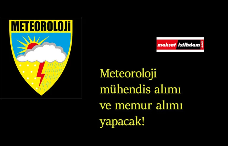 Meteoroloji'den mühendis alımı ve memur alımı müjdesi