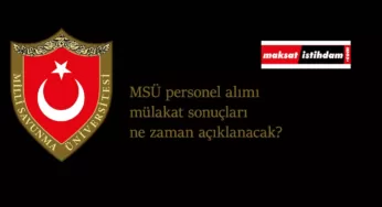 2.5 ayı geçti: MSÜ mülakat sonuçları ne zaman açıklanacak?