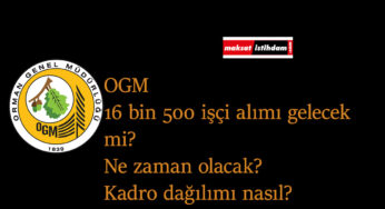 OGM 16 bin 500 işçi alımı iddiaları doğru mu? Ne zaman olacak?