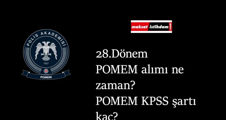 28.Dönem POMEM alımları ne zaman başlar? POMEM alımı 2021'de mi olacak?