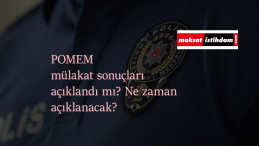27.Dönem POMEM sonuçları için heyecan dorukta! POMEM sonuçları açıklandı mı?