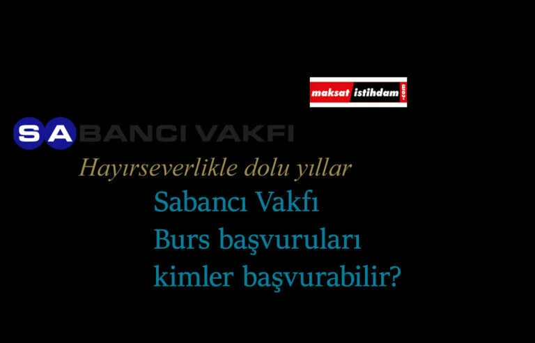 Sabancı Vakfı burs başvuruları 2021'de ne zaman? Sabancı Vakfı burs türleri belli oldu! Kimler Sabancı Vakfı'ndan burs alabilir?