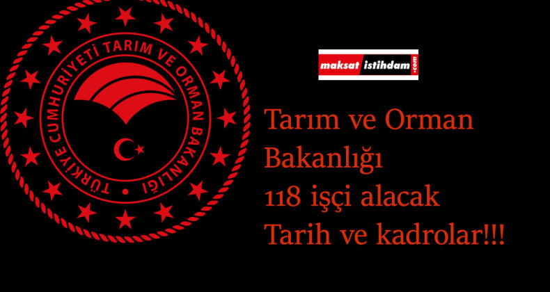 Tarım ve Orman Bakanlığı 118 işçi alımı yapacak: İşte başvuru şartları ve tarihleri