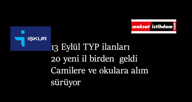 13 Eylül TYP ilanları: Camilere ve okullara TYP alımı var!