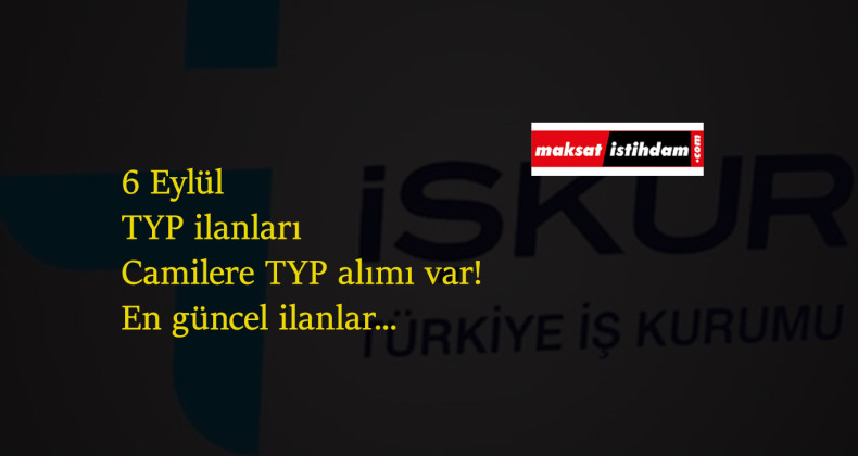 6 Eylül TYP ilanları: Camilere TYP alımı başta bazı illerimizde alım var