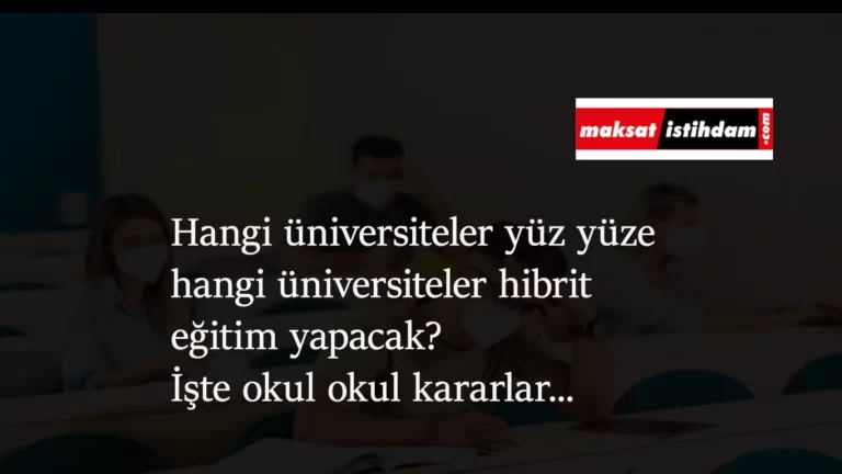 Hangi üniversiteler yüz yüze eğitim verecek? Hibrit eğitim verecek üniversiteler hangileri?