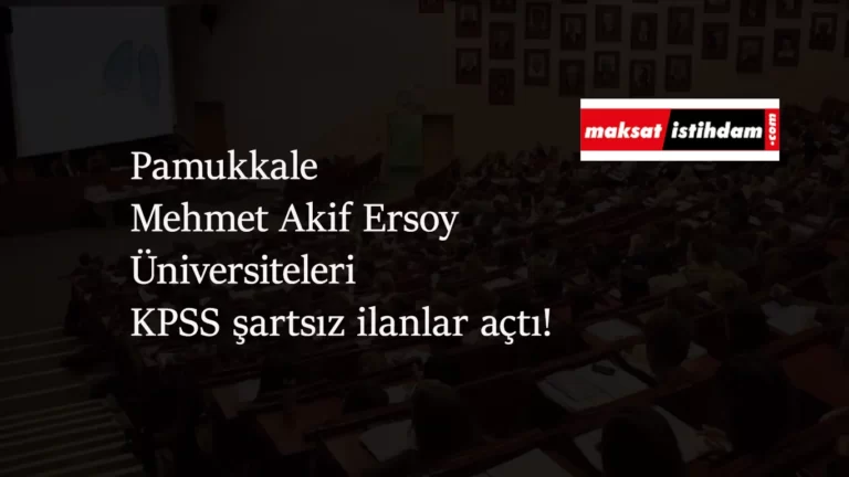 Denizli ve Burdur'da üniversitelere KPSS şartsız personel alımı olacak