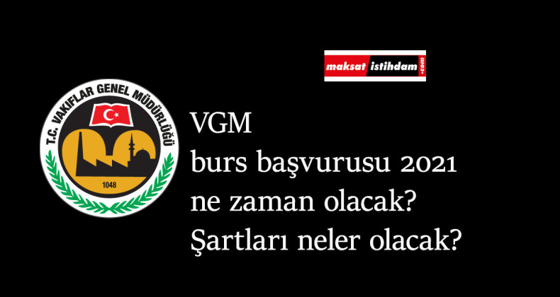 VGM 2021 burs başvuruları açıldı mı? VGM lise ve üniversite burs başvuruları ne zaman?
