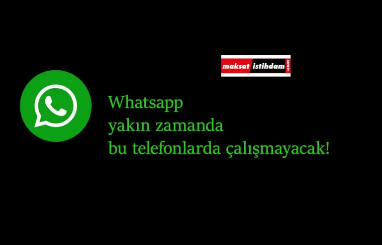 Whatsapp artık bu telefonlarda çalışmayacak