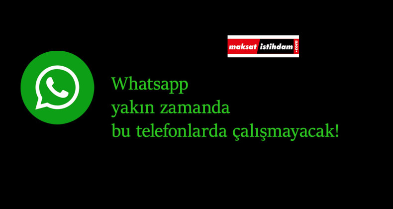 Whatsapp artık bu telefonlarda çalışmayacak