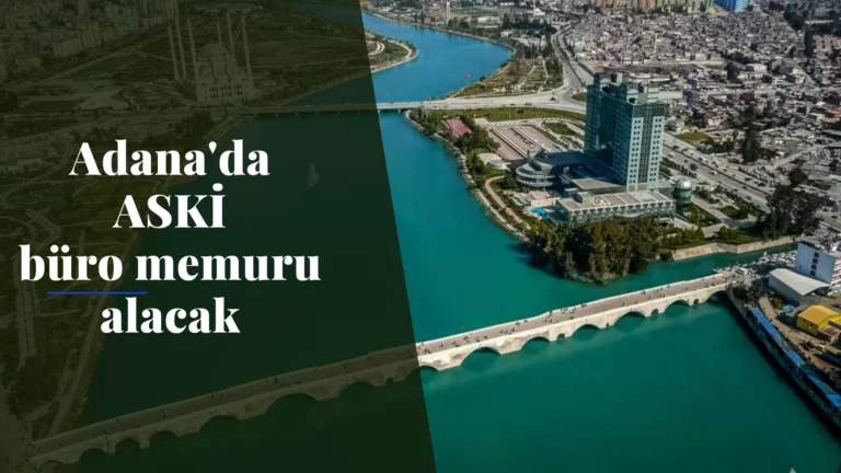 Adana Su ve Kanalizasyon İdaresi (ASKİ) büro memuru alacak