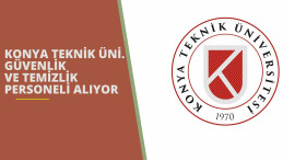 Konya Teknik Üniversitesi güvenlik görevlisi alımı ve temizlik görevlisi alımı yapacak