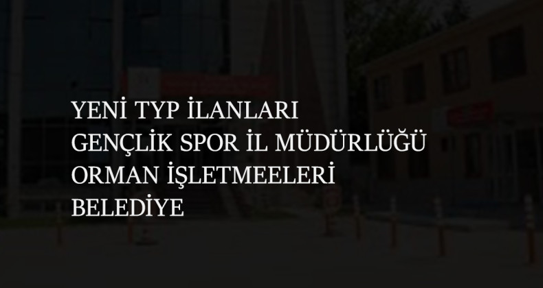 Gençlik ve Spor İl Müdürlükleri TYP alımı yapıyor
