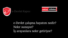 e-Devlet Çalışma Hayatım nedir? Ne işe yarar? İş bulunacak mı?