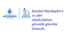 İstanbul'da belediyeye 10 adet silahlı/silahsız güvenlik görevlisi alımı başladı