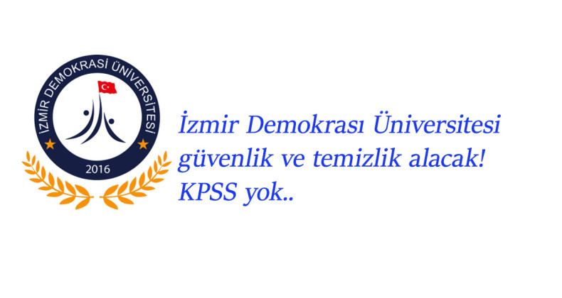 İzmir Demokrasi Üniversitesi işçi alımı yapacak: Güvenlik alımı ve temizlik alımı başlıyor