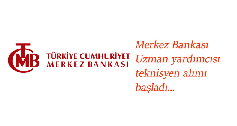 Merkez Bankası Uzman Yardımcısı ve Teknisyen alımı yapacak