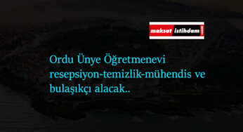 Ordu Ünye Öğretmenevi 4 kadroda işçi alımı yapacak