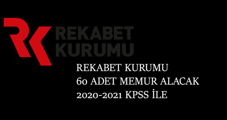 Rekabet Kurumu 60 memur alımı yapacak: 2020-2021 KPSS geçerli