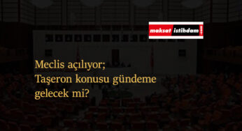 Meclis açılıyor: Kadro alamayan taşeronlar gündeme gelmeli