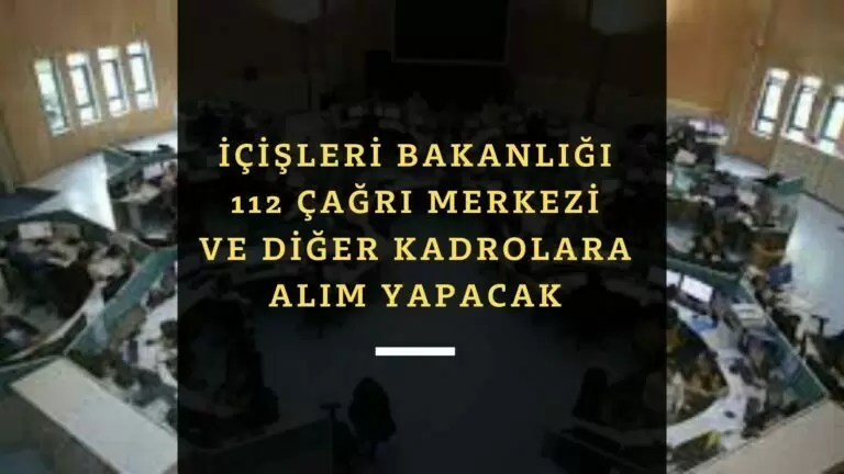 İçişleri Bakanlığı 112 çağrı merkezi alımı başladı: KPSS 60 ile alımlar
