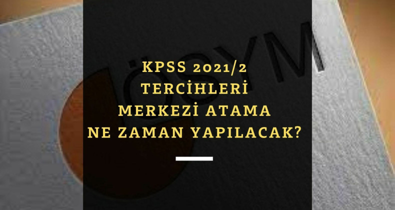 2021/2 KPSS tercihleri ne zaman? KPSS merkezi atama için sayılı günler kaldı!