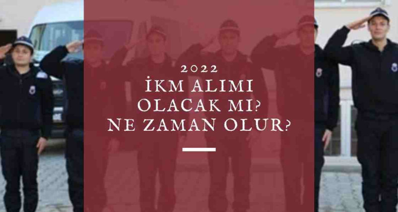 İKM alımı ne zaman olacak? 2022 İKM alımı gelir mi?