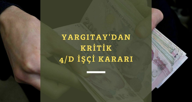 Yargıtay'dan 4/D işçi ücretleri ile ilgili son dakika kararı