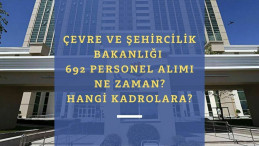 Çevre ve Şehircilik Bakanlığı 692 personel alımı ne zaman olacak? Hangi kadrolar gelecek?