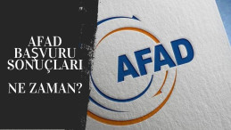AFAD başvuru sonuçları ne zaman açıklanacak?