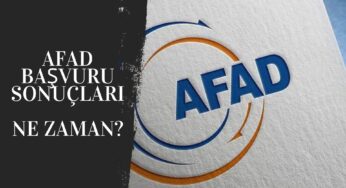 AFAD başvuru sonuçları ne zaman açıklanacak?