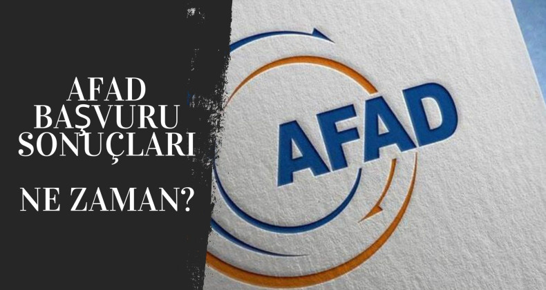 AFAD başvuru sonuçları ne zaman açıklanacak?