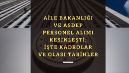 Aile Bakanlığı personel alımı 2022 kesinleşti | Ne zaman? | Hangi kadrolara?